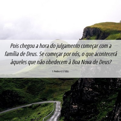 Picture 06 - 1 Pedro 4:17 BSL - Pois chegou a hora do julgamento começar com a - Bible Verse Picture