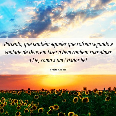 Picture 06 - 1 Pedro 4:19 BSL - Portanto, que também aqueles que sofrem segundo - Bible Verse Picture