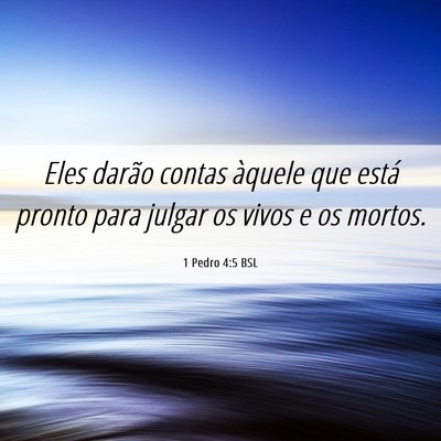 Picture 06 - 1 Pedro 4:5 BSL - Eles darão contas àquele que está pronto para - Bible Verse Picture
