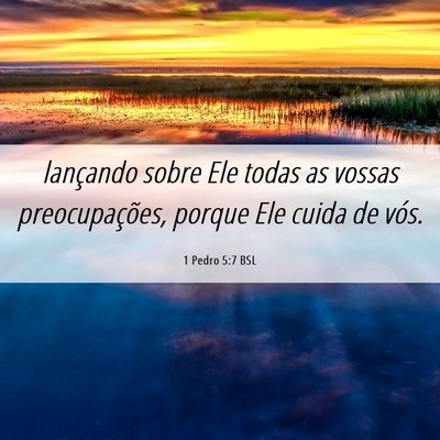 Picture 06 - 1 Pedro 5:7 BSL - lançando sobre Ele todas as vossas - Bible Verse Picture