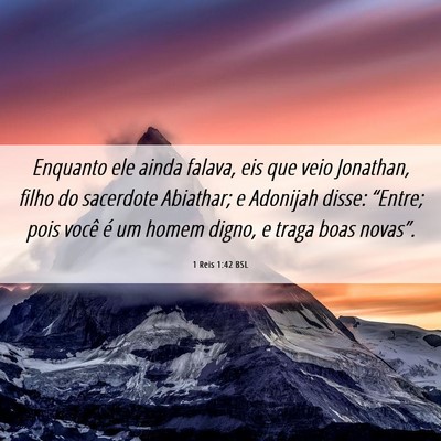 Picture 06 - 1 Reis 1:42 BSL - Enquanto ele ainda falava, eis que veio Jonathan, - Bible Verse Picture