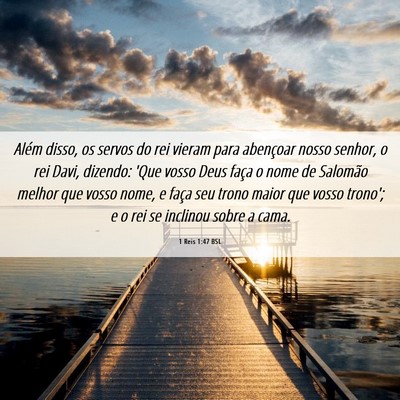 Picture 06 - 1 Reis 1:47 BSL - Além disso, os servos do rei vieram para - Bible Verse Picture