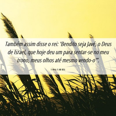 Picture 06 - 1 Reis 1:48 BSL - Também assim disse o rei: 'Bendito seja Javé, o - Bible Verse Picture