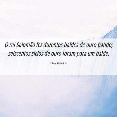 Picture 06 - 1 Reis 10:16 BSL - O rei Salomão fez duzentos baldes de ouro - Bible Verse Picture