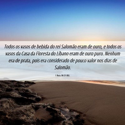 Picture 06 - 1 Reis 10:21 BSL - Todos os vasos de bebida do rei Salomão eram de - Bible Verse Picture