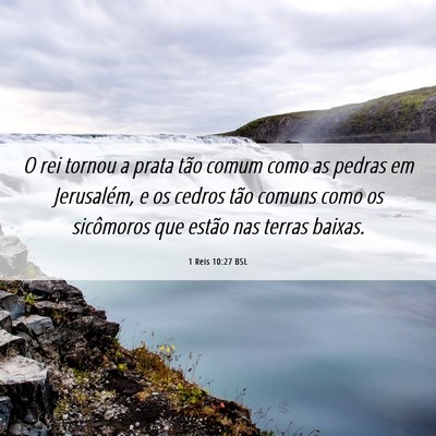 Picture 06 - 1 Reis 10:27 BSL - O rei tornou a prata tão comum como as pedras em - Bible Verse Picture