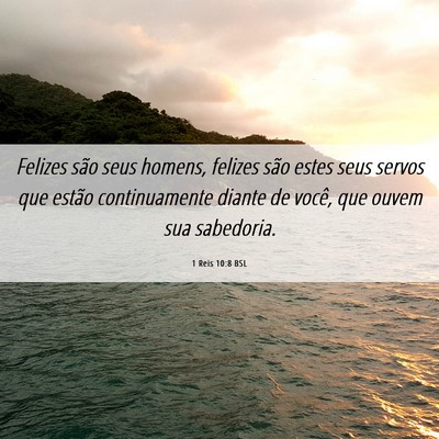 Picture 06 - 1 Reis 10:8 BSL - Felizes são seus homens, felizes são estes seus - Bible Verse Picture