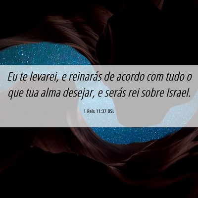 Picture 06 - 1 Reis 11:37 BSL - Eu te levarei, e reinarás de acordo com tudo o - Bible Verse Picture