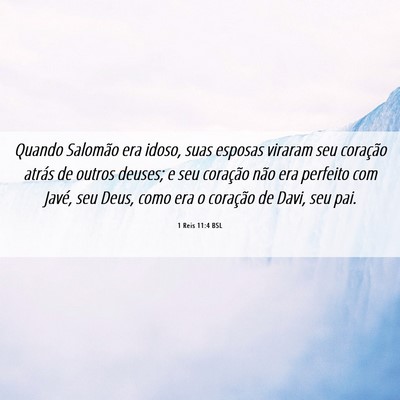 Picture 06 - 1 Reis 11:4 BSL - Quando Salomão era idoso, suas esposas viraram - Bible Verse Picture