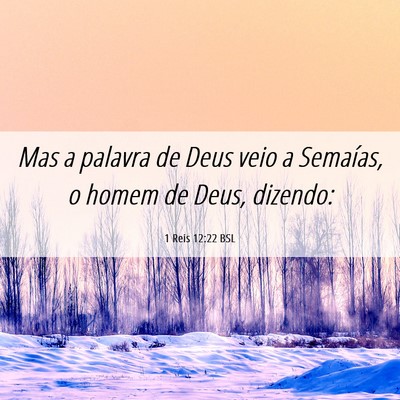 Picture 06 - 1 Reis 12:22 BSL - Mas a palavra de Deus veio a Semaías, o homem de - Bible Verse Picture
