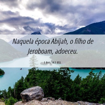 Picture 06 - 1 Reis 14:1 BSL - Naquela época Abijah, o filho de Jeroboam, - Bible Verse Picture