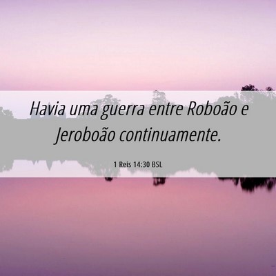 Picture 06 - 1 Reis 14:30 BSL - Havia uma guerra entre Roboão e Jeroboão - Bible Verse Picture