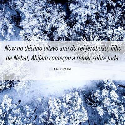 Picture 06 - 1 Reis 15:1 BSL - Now no décimo oitavo ano do rei Jeroboão, filho - Bible Verse Picture