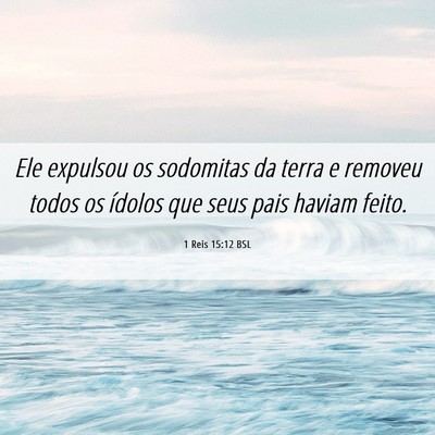 Picture 06 - 1 Reis 15:12 BSL - Ele expulsou os sodomitas da terra e removeu - Bible Verse Picture
