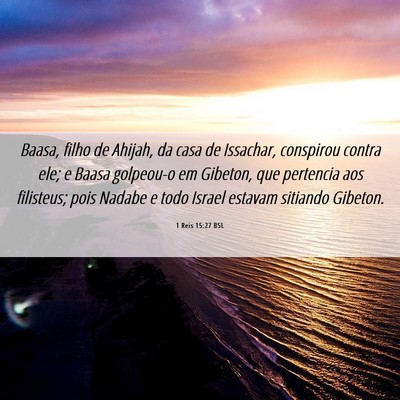 Picture 06 - 1 Reis 15:27 BSL - Baasa, filho de Ahijah, da casa de Issachar, - Bible Verse Picture