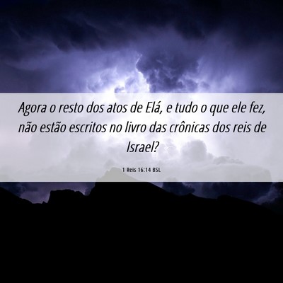 Picture 06 - 1 Reis 16:14 BSL - Agora o resto dos atos de Elá, e tudo o que ele - Bible Verse Picture