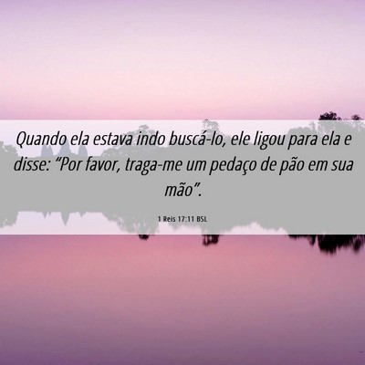 Picture 06 - 1 Reis 17:11 BSL - Quando ela estava indo buscá-lo, ele ligou para - Bible Verse Picture