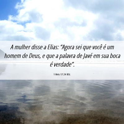 Picture 06 - 1 Reis 17:24 BSL - A mulher disse a Elias: “Agora sei que você é - Bible Verse Picture