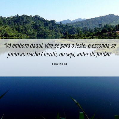 Picture 06 - 1 Reis 17:3 BSL - “Vá embora daqui, vire-se para o leste, e - Bible Verse Picture