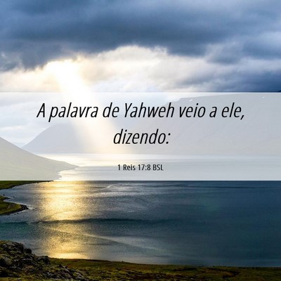 Picture 06 - 1 Reis 17:8 BSL - A palavra de Yahweh veio a ele, - Bible Verse Picture