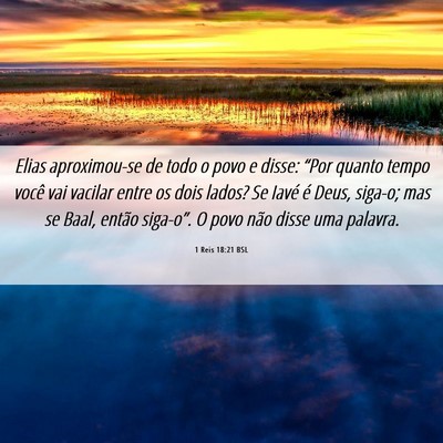 Picture 06 - 1 Reis 18:21 BSL - Elias aproximou-se de todo o povo e disse: “Por - Bible Verse Picture