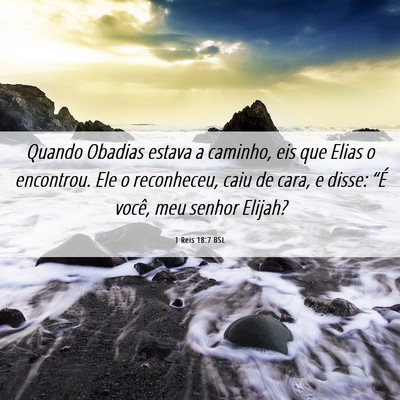 Picture 06 - 1 Reis 18:7 BSL - Quando Obadias estava a caminho, eis que Elias o - Bible Verse Picture