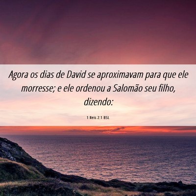 Picture 06 - 1 Reis 2:1 BSL - Agora os dias de David se aproximavam para que - Bible Verse Picture