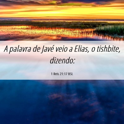 Picture 06 - 1 Reis 21:17 BSL - A palavra de Javé veio a Elias, o tishbite, - Bible Verse Picture