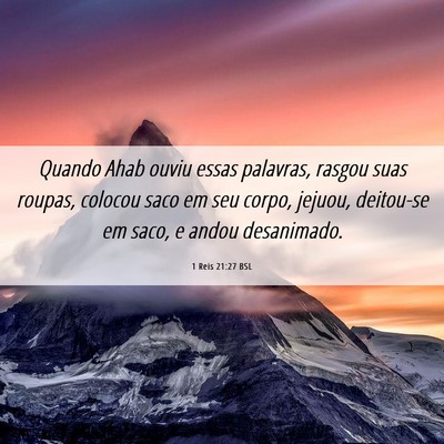 Picture 06 - 1 Reis 21:27 BSL - Quando Ahab ouviu essas palavras, rasgou suas - Bible Verse Picture
