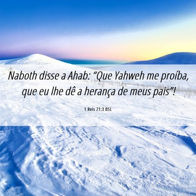 Picture 06 - 1 Reis 21:3 BSL - Naboth disse a Ahab: “Que Yahweh me proíba, - Bible Verse Picture
