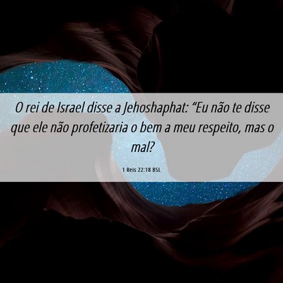 Picture 06 - 1 Reis 22:18 BSL - O rei de Israel disse a Jehoshaphat: “Eu não - Bible Verse Picture