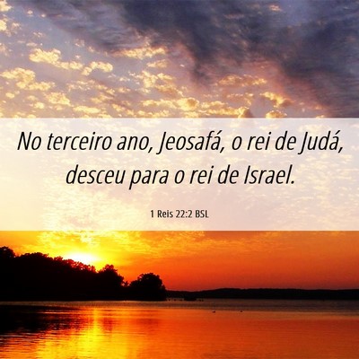 Picture 06 - 1 Reis 22:2 BSL - No terceiro ano, Jeosafá, o rei de Judá, desceu - Bible Verse Picture
