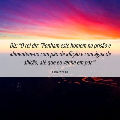 Picture 06 - 1 Reis 22:27 BSL - Diz: “O rei diz: “Ponham este homem na - Bible Verse Picture