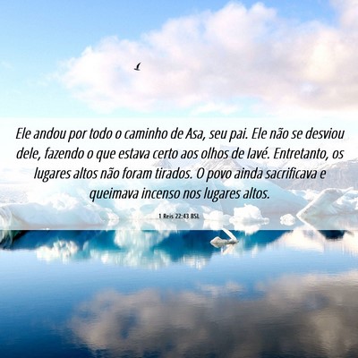 Picture 06 - 1 Reis 22:43 BSL - Ele andou por todo o caminho de Asa, seu pai. Ele - Bible Verse Picture