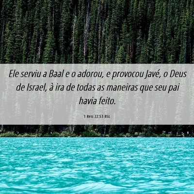 Picture 06 - 1 Reis 22:53 BSL - Ele serviu a Baal e o adorou, e provocou Javé, o - Bible Verse Picture