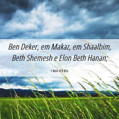 Picture 06 - 1 Reis 4:9 BSL - Ben Deker, em Makaz, em Shaalbim, Beth Shemesh e - Bible Verse Picture