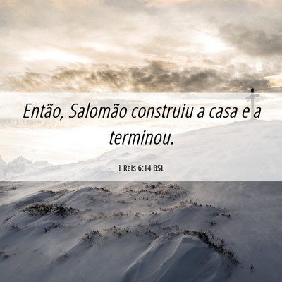 Picture 06 - 1 Reis 6:14 BSL - Então, Salomão construiu a casa e a - Bible Verse Picture