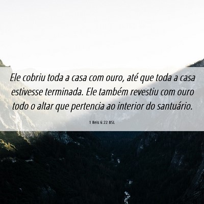 Picture 06 - 1 Reis 6:22 BSL - Ele cobriu toda a casa com ouro, até que toda a - Bible Verse Picture
