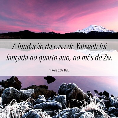 Picture 06 - 1 Reis 6:37 BSL - A fundação da casa de Yahweh foi lançada no - Bible Verse Picture