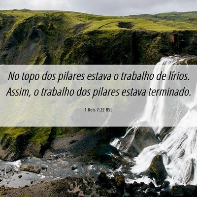 Picture 06 - 1 Reis 7:22 BSL - No topo dos pilares estava o trabalho de lírios. - Bible Verse Picture