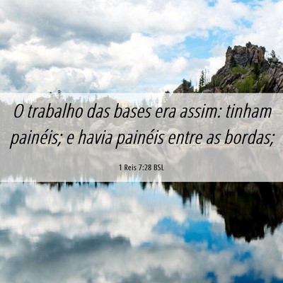 Picture 06 - 1 Reis 7:28 BSL - O trabalho das bases era assim: tinham painéis; - Bible Verse Picture