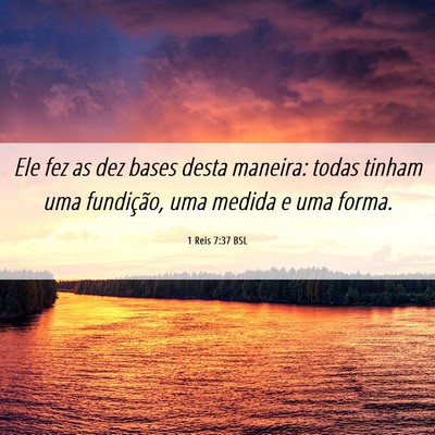 Picture 06 - 1 Reis 7:37 BSL - Ele fez as dez bases desta maneira: todas tinham - Bible Verse Picture