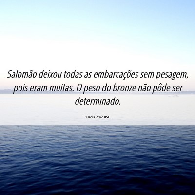 Picture 06 - 1 Reis 7:47 BSL - Salomão deixou todas as embarcações sem - Bible Verse Picture