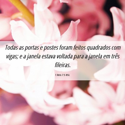 Picture 06 - 1 Reis 7:5 BSL - Todas as portas e postes foram feitos quadrados - Bible Verse Picture