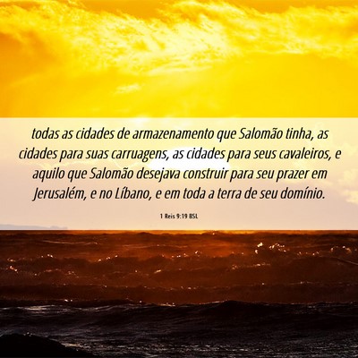Picture 06 - 1 Reis 9:19 BSL - todas as cidades de armazenamento que Salomão - Bible Verse Picture