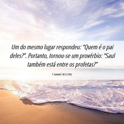 Picture 06 - 1 Samuel 10:12 BSL - Um do mesmo lugar respondeu: “Quem é o pai - Bible Verse Picture