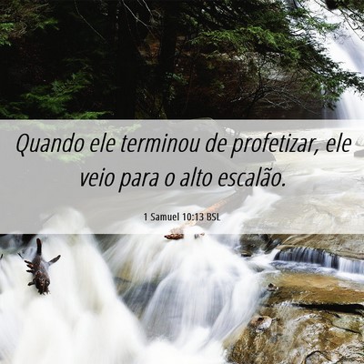 Picture 06 - 1 Samuel 10:13 BSL - Quando ele terminou de profetizar, ele veio para - Bible Verse Picture
