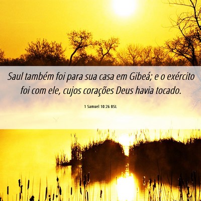Picture 06 - 1 Samuel 10:26 BSL - Saul também foi para sua casa em Gibeá; e o - Bible Verse Picture