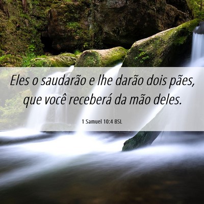Picture 06 - 1 Samuel 10:4 BSL - Eles o saudarão e lhe darão dois pães, que - Bible Verse Picture
