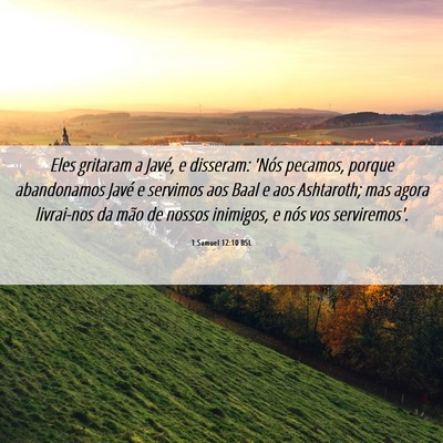 Picture 06 - 1 Samuel 12:10 BSL - Eles gritaram a Javé, e disseram: 'Nós pecamos, - Bible Verse Picture